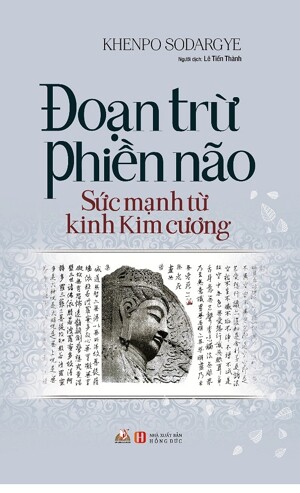 Đoạn Trừ Phiền Não - Sức Mạnh Từ Kinh Kim Cương - Tác giả Khenpo Sodargye