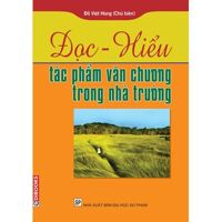 Đọc - hiểu tác phẩm văn chương trong nhà trường - Đỗ Việt Hùng