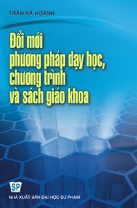 Đổi mới phương pháp dạy học chương trình và sách giáo khoa