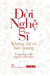 Đời Nghệ Sĩ - Không Chỉ Có Ánh Hào Quang