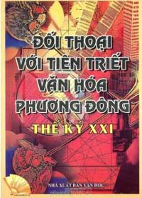 Đối Thoại Với Tiên Triết Văn Hóa Phương Đông Thế Kỷ XXI - Trần Chí Lương