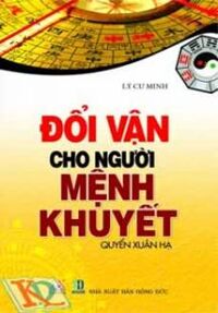 Đổi Vận Cho Người Mệnh Khuyết - Quyển Xuân Hạ