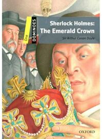 Dominoes 1 Sherlock Holmes: The Emerald Crown - NXB Oxford