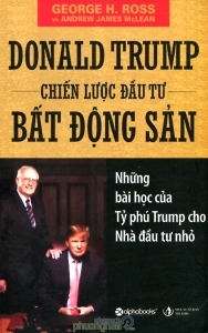 Donald Trump - Chiến lược đầu tư bất động sản - George H. Ross - Dịch giả: Thuỳ Dương. Thúy Hà