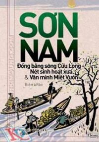 Đồng Bằng Sông Cửu Long - Nét Sinh Hoạt Xưa & Văn Minh Miệt Vườn