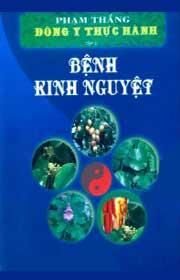 Đông Y Thực Hành - Tập 3: Bệnh Kinh Nguyệt