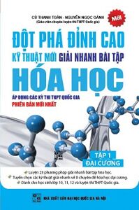 Đột Phá Đỉnh Cao Kỹ Thuật Mới Giải Nhanh Bài Tập Hóa Học ( Tập I - Đại Cương)