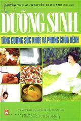 Dưỡng sinh - tăng cường sức khoẻ và phòng chữa bệnh - Dương Thu Ái & Nguyễn Kim Hanh