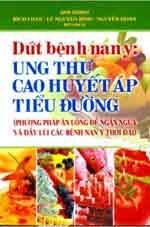 Dứt Bệnh Nan Y: Ung Thư Cao Huyết Áp Tiểu Đường