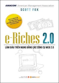 e-Riches 2.0 - Làm giàu trên mạng bằng các công cụ web 2.0 – Scott Fox