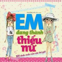 Em đang thành thiếu nữ - 101 thắc mắc của các bé gái - Phương Hà (biên soạn)