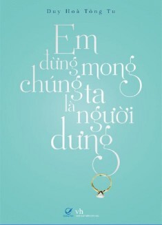 Em đừng mong chúng ta là người dưng - Duy Hòa Tống Tử