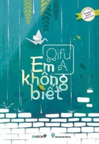 Em không biết - Qifu A