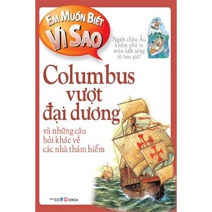 Em Muốn Biết Vì Sao: Columbus Vượt Đại Dương