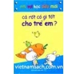 Em Vui Học Điều Mới - Cà Rốt Có Gì Tốt Cho Trẻ Em?