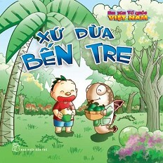 Em Yêu Tổ Quốc Việt Nam - Xứ Dừa Bến Tre