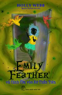 Emily Feather Và Cánh Cửa Vào Xứ Thần Tiên