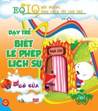 EQ-IQ Bồi dưỡng những tính cách tốt cho trẻ - Dạy trẻ biết lễ phép lịch sự 2