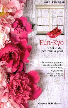 Eun-Kyo, Bởi vì đau nên mới là yêu