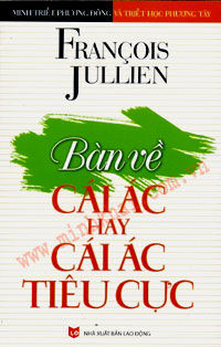 Francois Jullien Bàn Về Cái Ác Hay Cái Ác Tiêu Cực