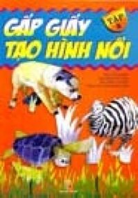 Gấp Giấy Tạo Hình Nổi - Trọn Bộ 6 Tập