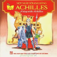 Gặp Gỡ Danh Nhân - Một Ngày Với Anh Hùng Achilles (Song ngữ Anh-Việt)