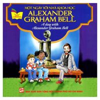 Gặp Gỡ Danh Nhân - Một Ngày Với Nhà Khoa Học Alexander Graham Bell (Song ngữ Anh-Việt)