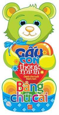 Gấu con thông minh: Bảng chữ cái - Lê Tuệ Minh & Lê Thu Ngọc