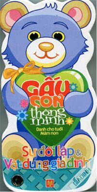 Gấu con thông minh: Sự đối lập & Vật dụng gia đình - Lê Tuệ Minh & Lê Thu Ngọc