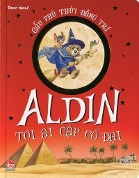 Gấu phù thủy đãng trí - Aldin tới Ai Cập cổ đại - Tony Wolf