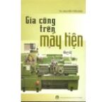 Gia Công Trên Máy Tiện - Nguyễn Tiến Đào