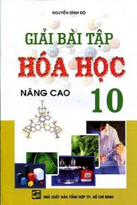 Giải Bài Tập Hóa Học Lớp 10 (Nâng Cao) (Tái Bản)