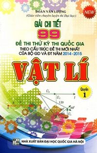 Giải Chi Tiết 99 Đề Thi Thử Kỳ Thi Quốc Gia - Vật Lí (Quyển 1)