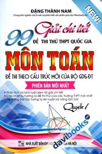 Giải Chi Tiết 99 Đề Thi Thử Quốc Gia Môn Toán Quyển 1