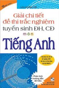 GIẢI CHI TIẾT ĐỀ THI TRẮC NGHIỆM TUYỂN SINH ĐH, CĐ MÔN TIẾNG ANH