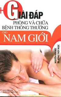 Giải Đáp Phòng Và Chữa Bệnh Thông Thường Cho Nam Giới