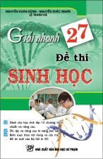 Giải nhanh 27 đề thi sinh học