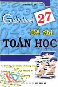 Giải Nhanh 27 Đề Thi Toán Học