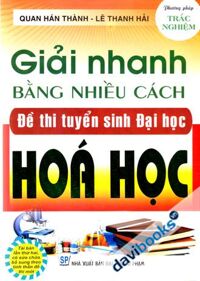 Giải Nhanh Bằng Nhiều Cách Đề Thi Tuyển Sinh Đại Học Hóa Học