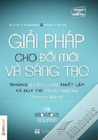 Giải pháp cho đổi mới và sáng tạo - Những chiến lược thiết lập và duy trì tăng trưởng thành công