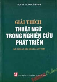 Giải Thích Thuật Ngữ Trong Nghiên Cứu Phát Triển (Bối Cảnh Và Điều Kiện Của Việt Nam) Tác giả PGS.TS. Ngô Doãn Vịnh