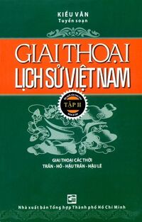 Giai thoại lịch sử Việt Nam (T2) - Kiều Văn