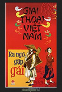 Giai thoại Việt Nam - Ra ngõ gặp gái