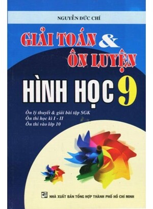 Giải Toán Ôn Luyện Hình Học 9 Tác giả Nguyễn Đức Chí