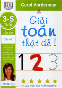 Giải toán thật dễ!: Mẫu giáo các số (3 - 5 tuổi) - Carol Vorderman