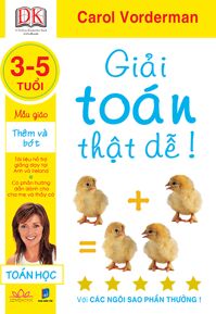 Giải toán thật dễ!: Mẫu giáo thêm và bớt (3 - 5 tuổi) - Carol Vorderman