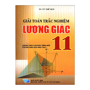 Giải Toán trắc nghiệm Lượng Giác 11