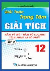 Giải toán trọng tâm Giải Tích-Tập 2