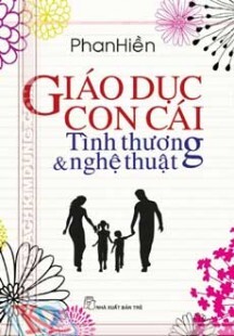 Giáo dục con cái - Tình thương và nghệ thuật