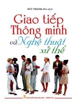 Giao tiếp thông minh và nghệ thuật xử thế